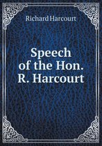 Speech of the Hon. R. Harcourt