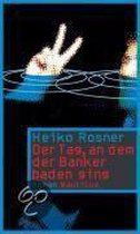 Der Tag, an dem der Banker baden ging