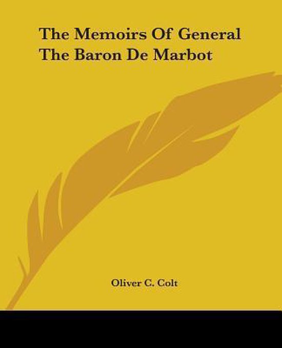 Het boek 'The Memoirs Of General The Baron De Marbot' door Oliver C. Colt op een mosterdgele achtergrond met een gestileerde veer.