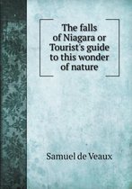 The falls of Niagara or Tourist's guide to this wonder of nature