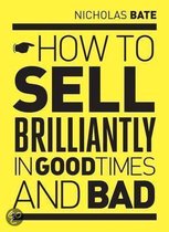 How to Sell Brilliantly in Good Times and Bad