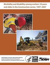 Morbidity and Disability Among Workers 18 Years and Older in the Construction Sector, 1997 - 2007