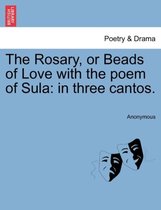 The Rosary, or Beads of Love with the Poem of Sula