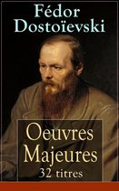 Fédor Dostoïevski: Oeuvres Majeures - 32 titres (L'édition intégrale)
