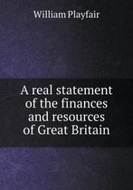 A real statement of the finances and resources of Great Britain