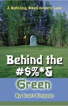Behind the #$%*& Green