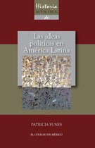 Historia mínima - Historia mínima de las ideas políticas en América Latina