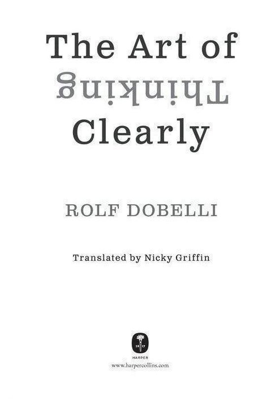 Titelpagina van 'The Art of Thinking Clearly' door Rolf Dobelli, vertaald door Nicky Griffin.
