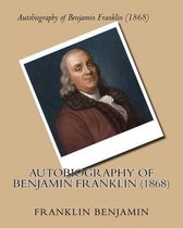 Autobiography of Benjamin Franklin (1868) by