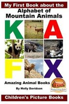 My First Book about the Alphabet of Mountain Animals - Amazing Animal Books - Children's Picture Books