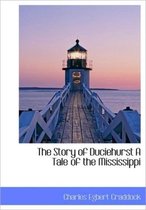 The Story of Duciehurst a Tale of the Mississippi