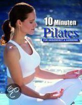10 Minuten Pilates. Für Gesundheit und Harmonie