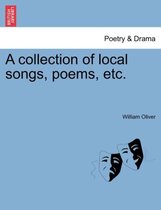 A Collection of Local Songs, Poems, Etc.