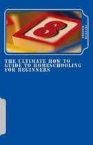 The Ultimate How to Guide to Homeschooling for Beginners