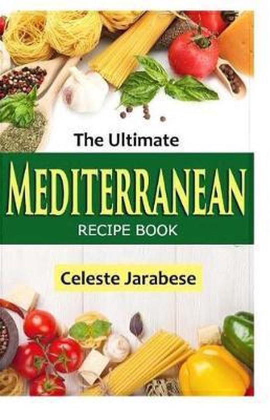 The Ultimate Mediterranean Recipe Book, Celeste Jarabese