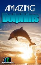 A Discovery Book - Amazing Dolphins: A Discovery Book