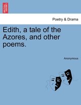 Edith, a Tale of the Azores, and Other Poems.