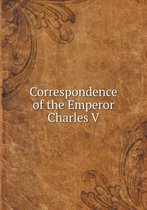 Correspondence of the Emperor Charles V