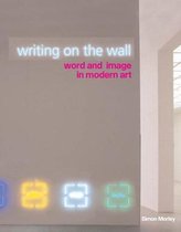 Writing on the Wall - Word & Image in Modern Art