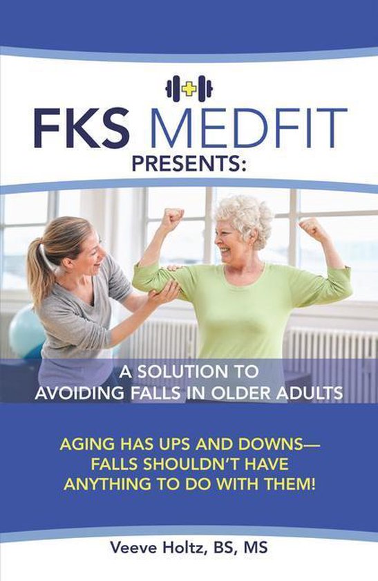 Fks Medfit Presents: a Solution to Avoiding Falls in Older A ... - cover