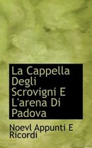 La Cappella Degli Scrovigni E L'Arena Di Padova