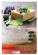 Soap Making for Beginners & Homemade Body Scrubs & Masks for Beginners