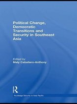 Routledge Security in Asia Pacific Series - Political Change, Democratic Transitions and Security in Southeast Asia