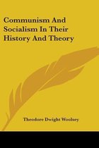 Communism and Socialism in Their History and Theory