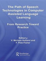 Routledge Studies in Computer Assisted Language Learning - The Path of Speech Technologies in Computer Assisted Language Learning