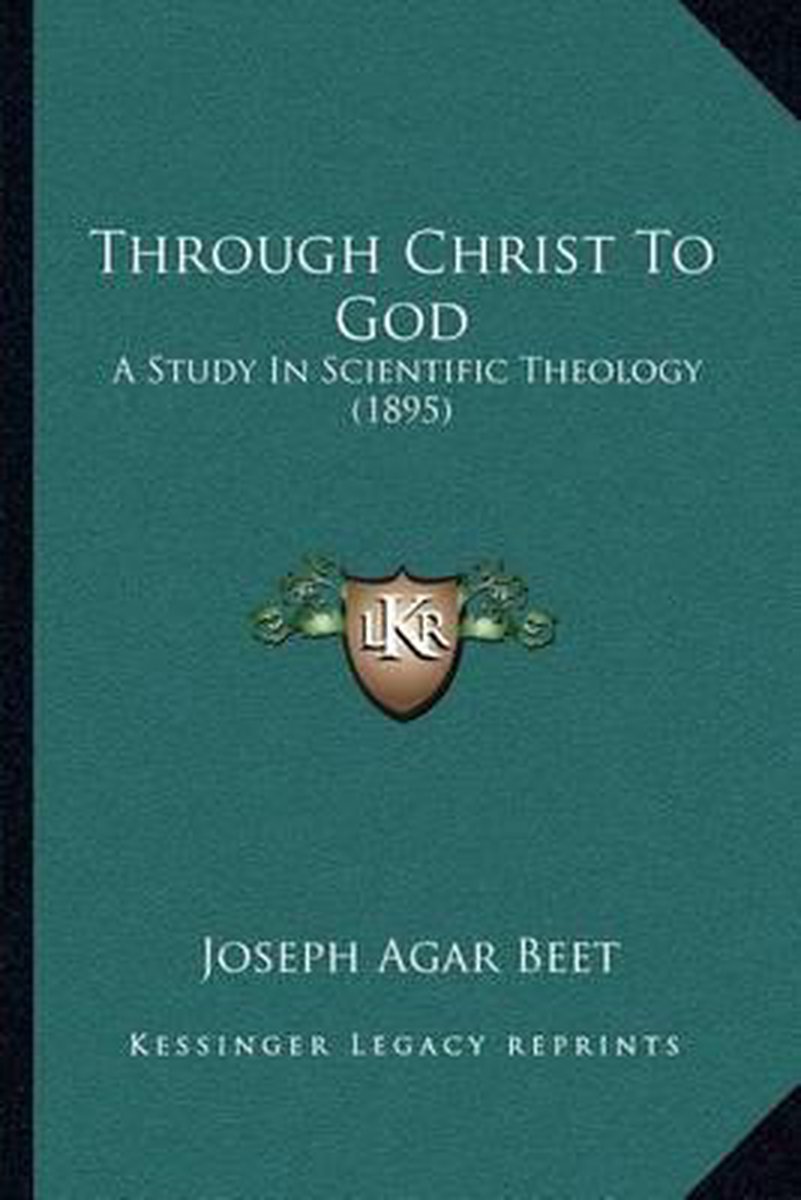 Through Christ To God van Joseph Agar Beet