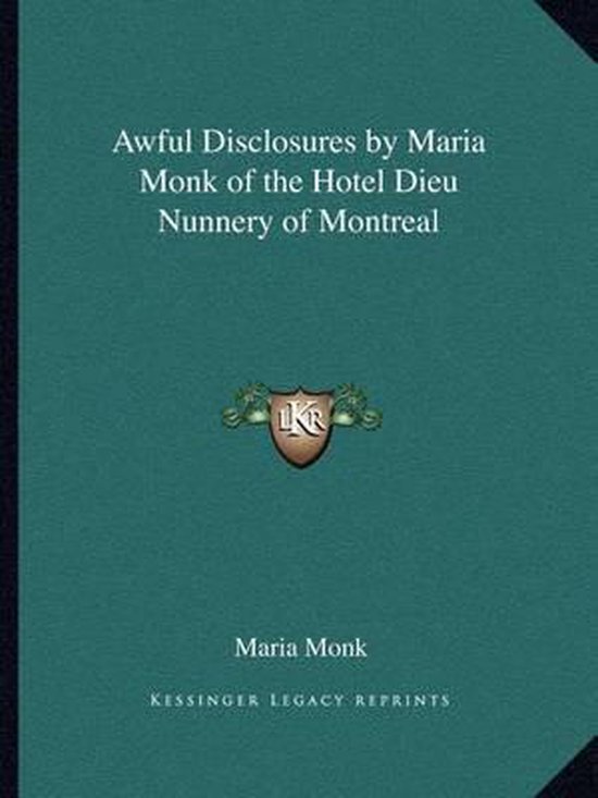 Awful Disclosures by Maria Monk of the Hotel Dieu Nunnery of ... - cover