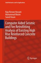 Solid Mechanics and Its Applications 222 - Computer Aided Seismic and Fire Retrofitting Analysis of Existing High Rise Reinforced Concrete Buildings
