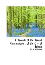 A Records of the Record Commissioners of the City of Boston