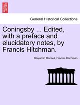 Coningsby ... Edited, with a Preface and Elucidatory Notes, by Francis Hitchman.