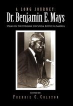 A Long Journey: Dr. Benjamin E. Mays