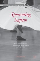 Palgrave Studies in Religion, Politics, and Policy - Sponsoring Sufism