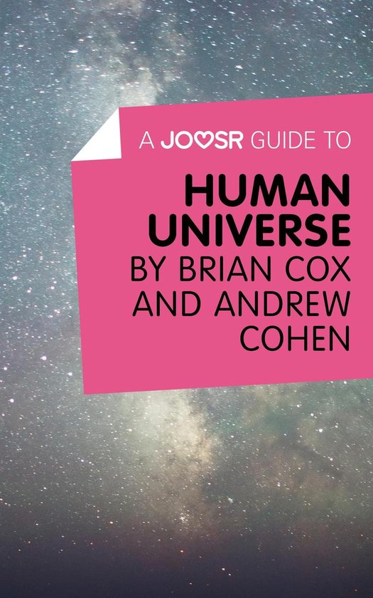 A Joosr Guide to… Human Universe by Brian Cox and Andrew C ... - cover
