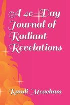 A 40-Day Journal of Radiant Revelations