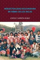 Intelectualidad Bolivariana En Tierra de Los Incas