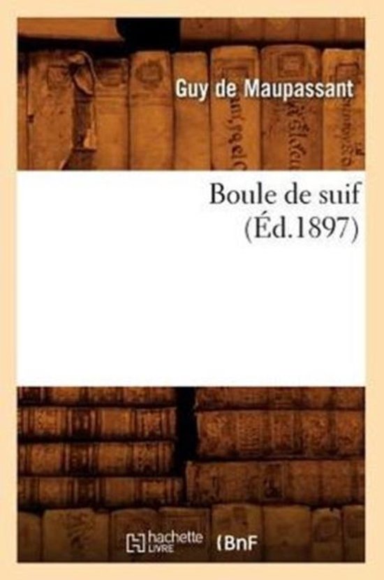 Litterature- Boule de Suif (Éd.1897)