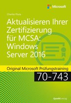 Original Microsoft Training - Aktualisieren Ihrer Zertifizierung für MCSA: Windows Server 2016