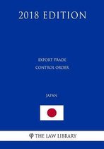 Export Trade Control Order (Japan) (2018 Edition)