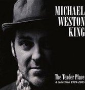 Michael Weston King - The Tender Place:A Collection