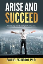 Arise and Succeed: Becoming the Champion You Are!