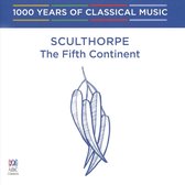 1000 Years Of: Sculthorpe- The Fifth Continent