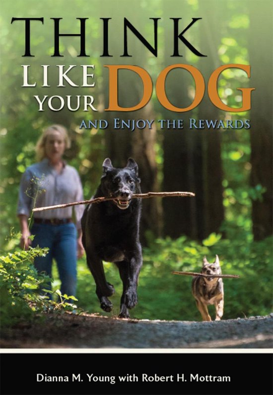 Think Like Your Dog - And Enjoy the Rewards - cover