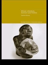 Routledge Research in Postcolonial Literatures- African Literature, Animism and Politics