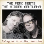 The Perc Meets The Hidden Gentleman - Telegram From The Meantime (CD)