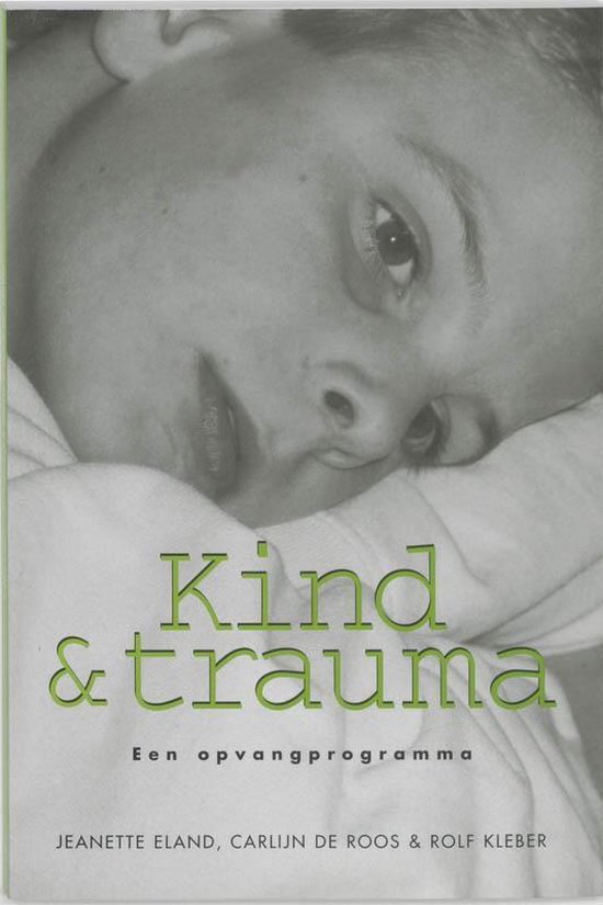 Cover van het boek 'Kind en trauma / druk 2' van C. de Roos en Jeanette Eland