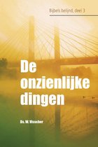 Bijbels belijnd 3 -   De onzienlijke dingen